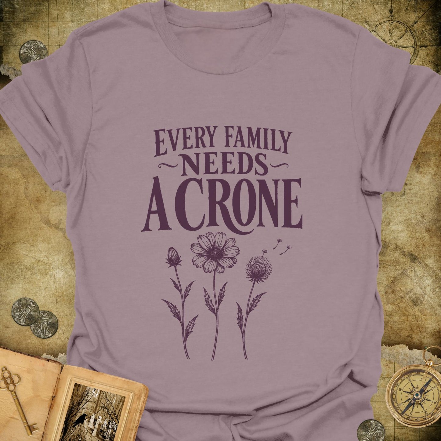 Every Family Needs A Crone T-Shirt
