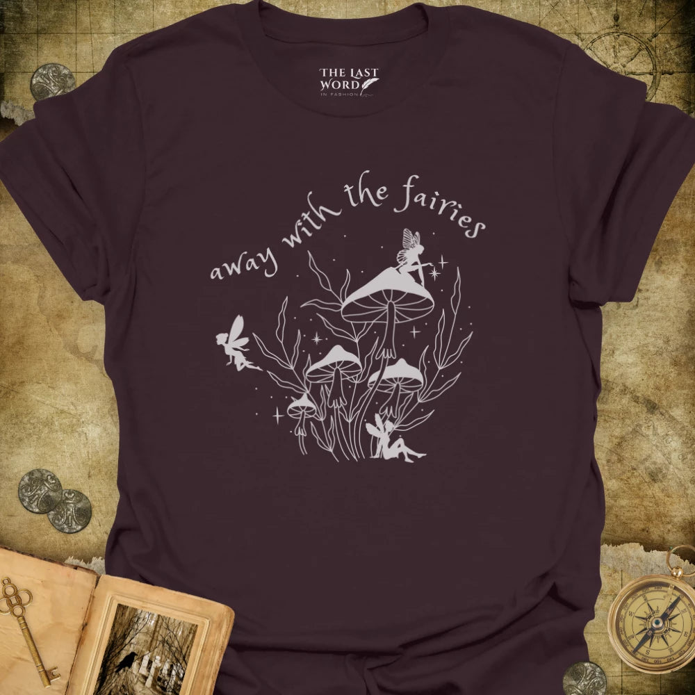 Away With The Fairies T-Shirt