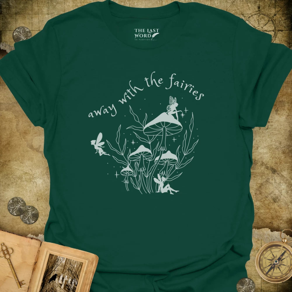 Away With The Fairies T-Shirt