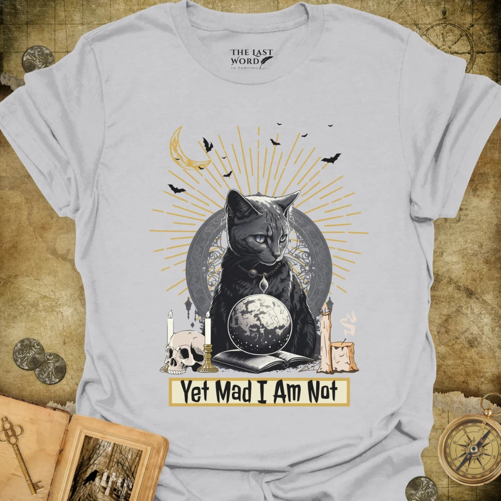 Mad I Am Not T-Shirt