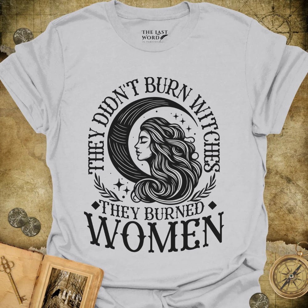 They Didn't Burn Witches T-Shirt