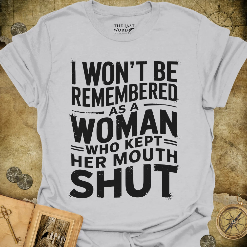 I Won't Be Remembered T-Shirt