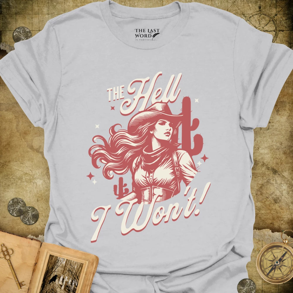 The Hell I Won't T-Shirt