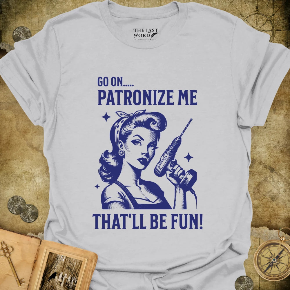 Patronize Me T-Shirt