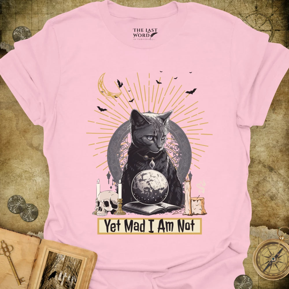 Mad I Am Not T-Shirt