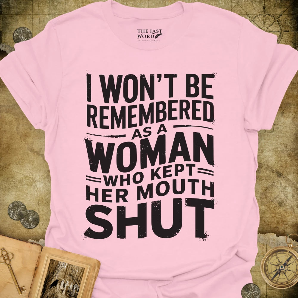 I Won't Be Remembered T-Shirt