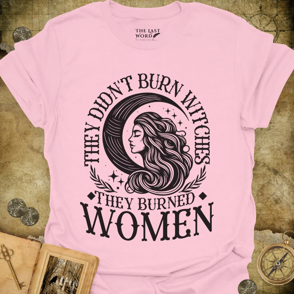 They Didn't Burn Witches T-Shirt