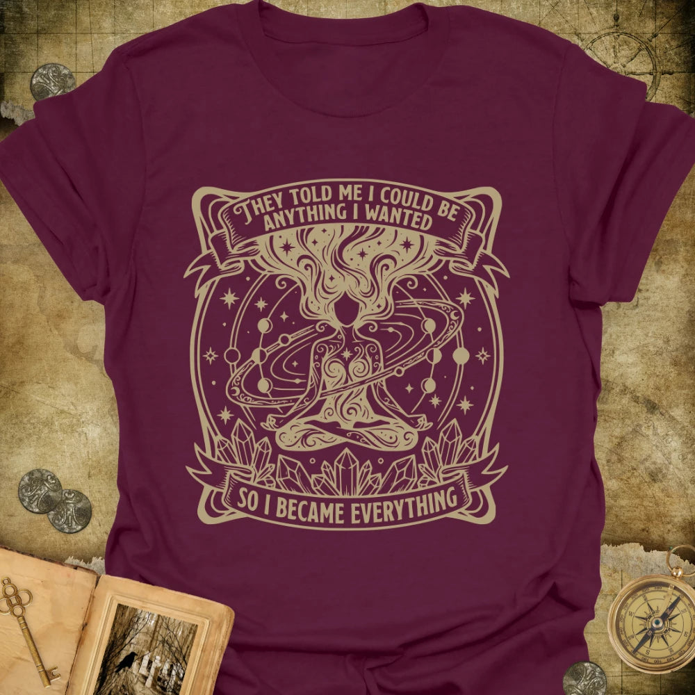 I Became Everything T-Shirt