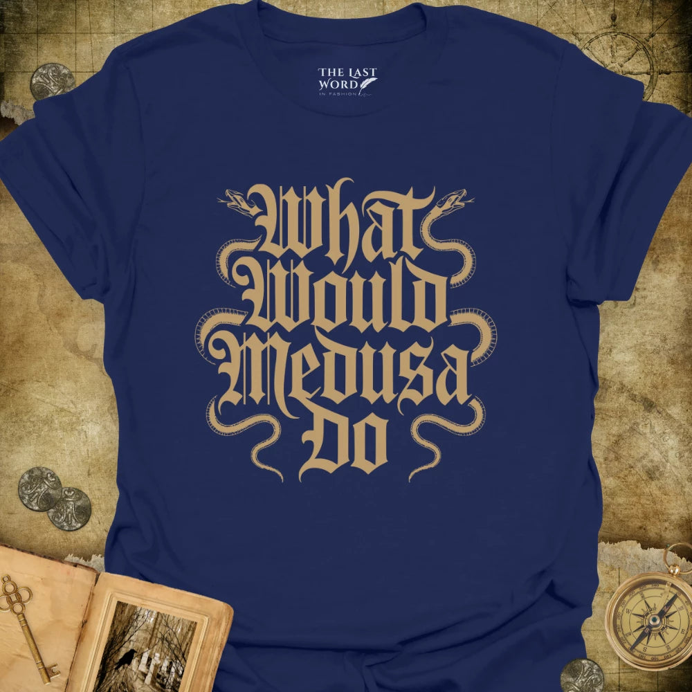 What Would Medusa Do T-Shirt
