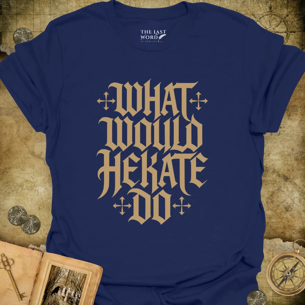 What Would Hekate Do T-Shirt