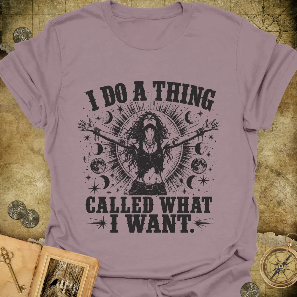 What I Want T-Shirt