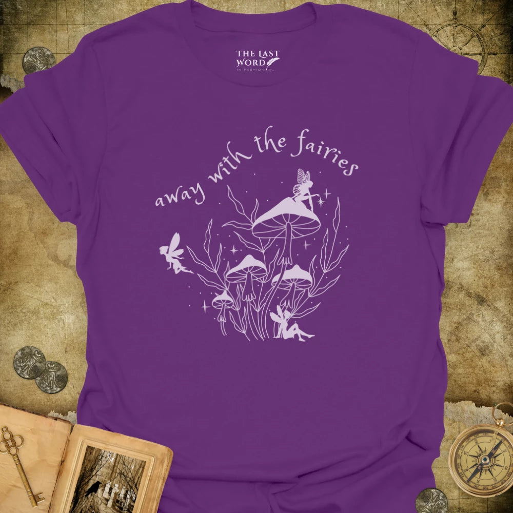 Away With The Fairies T-Shirt