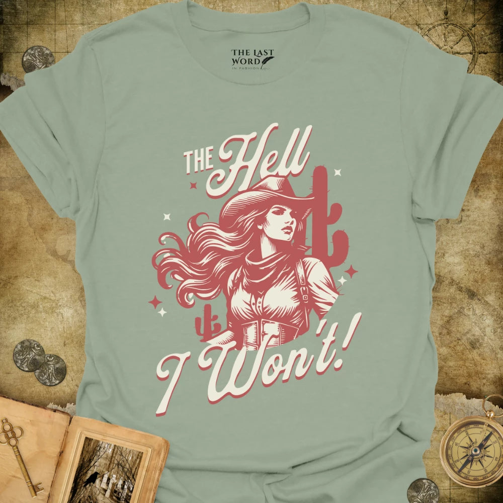 The Hell I Won't T-Shirt
