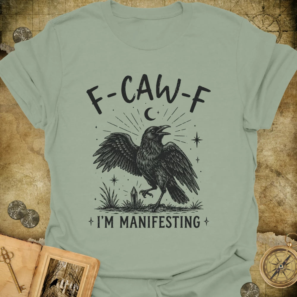 F-CAW-F I'm Manifesting T-Shirt