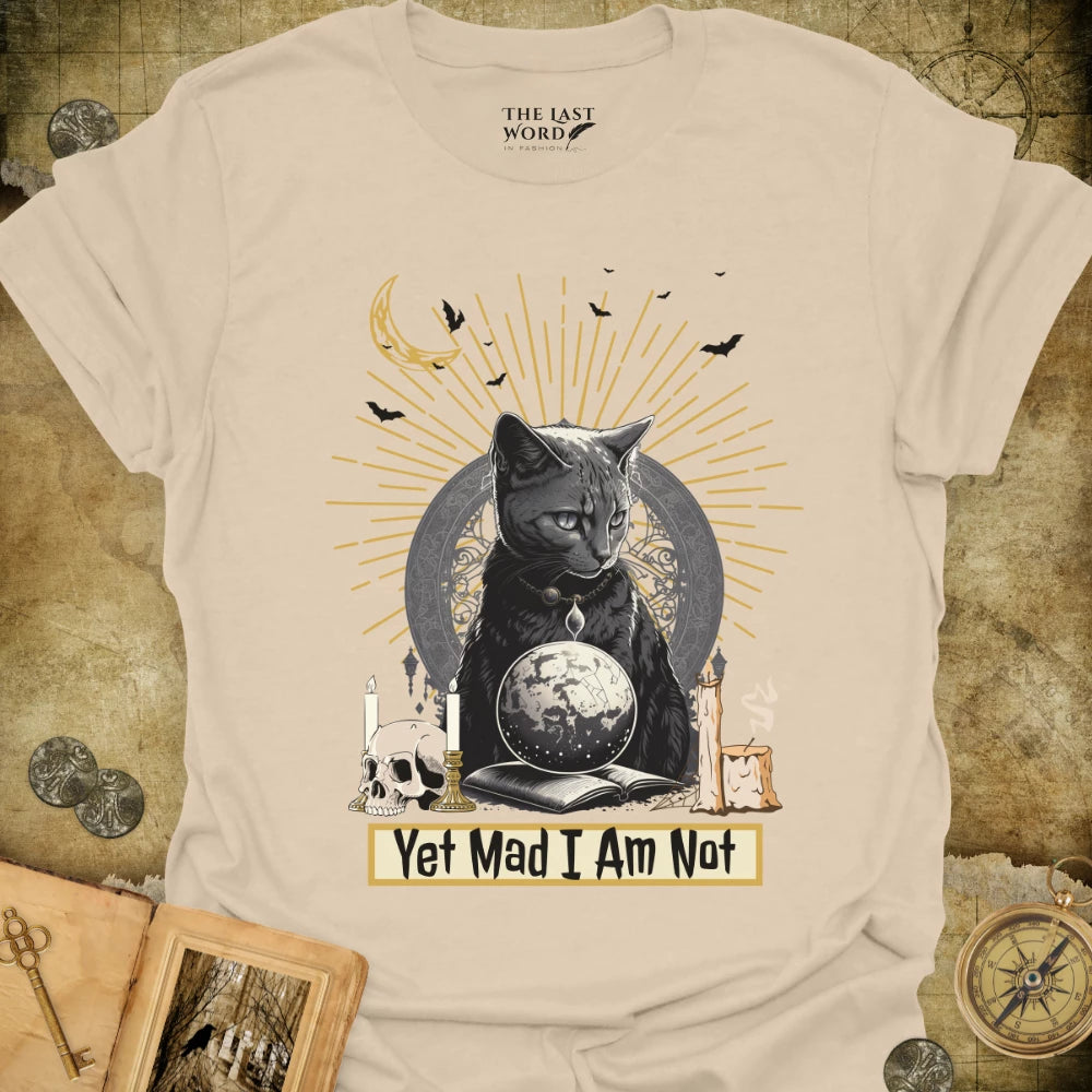 Mad I Am Not T-Shirt