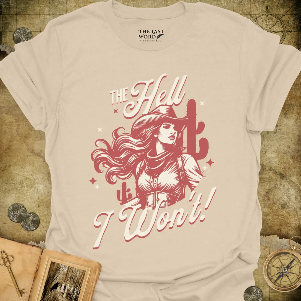 The Hell I Won't T-Shirt