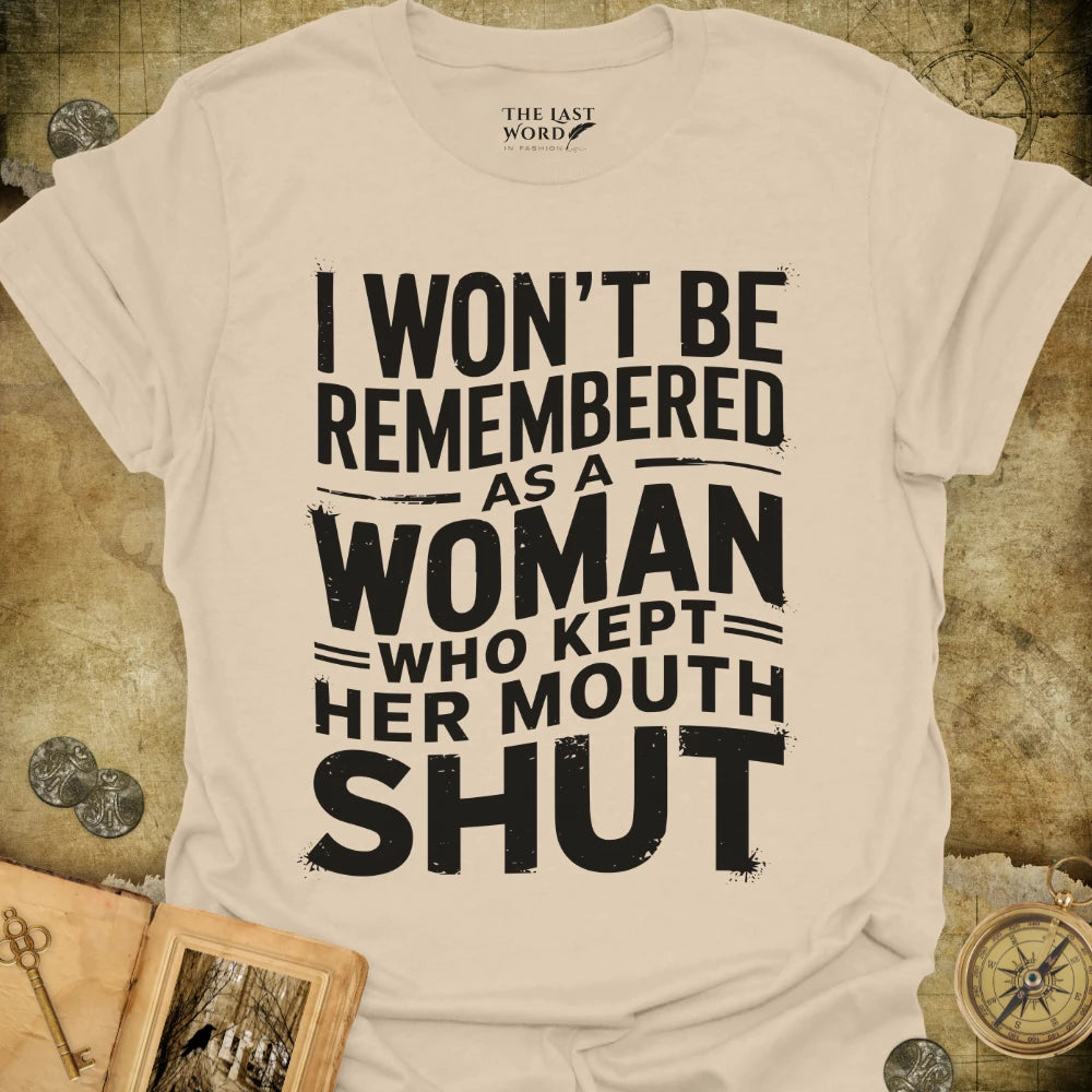 I Won't Be Remembered T-Shirt