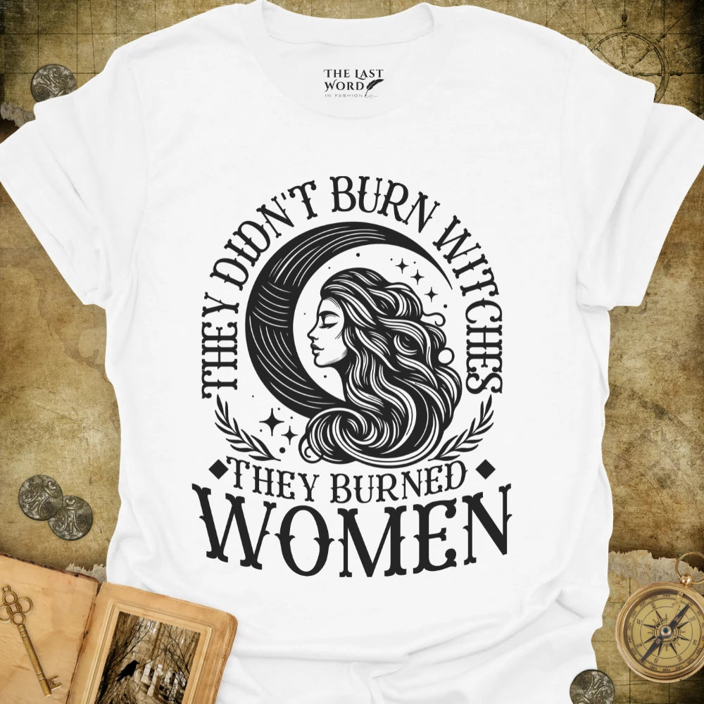 They Didn't Burn Witches T-Shirt