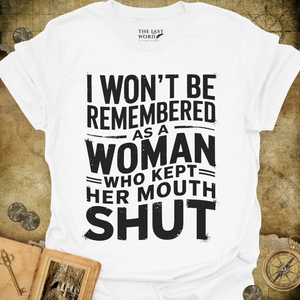 I Won't Be Remembered T-Shirt