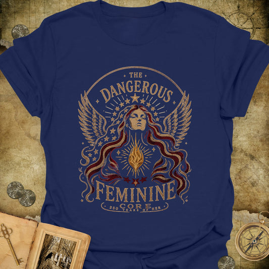 The Dangerous Feminine T-Shirt
