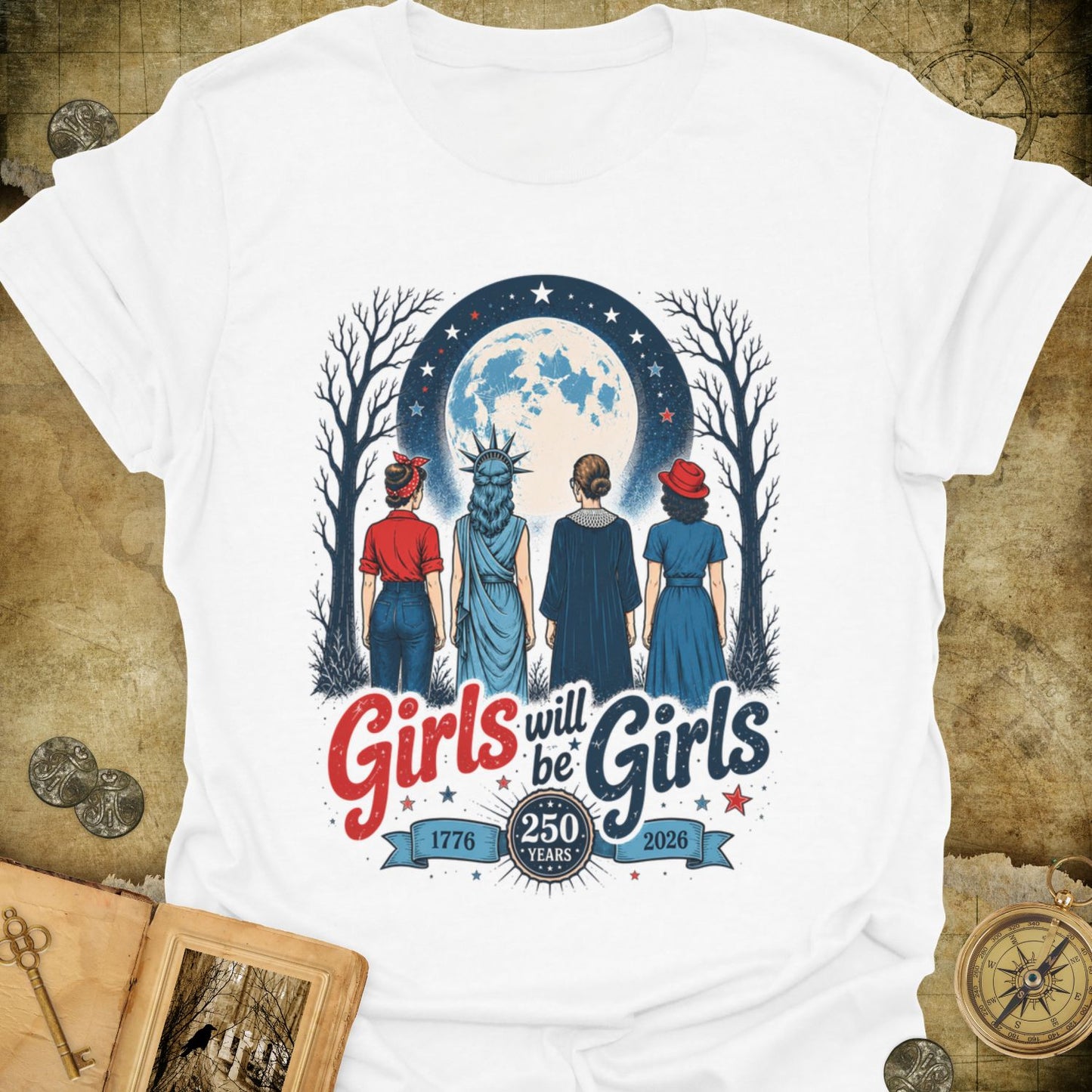 Girls Will Be Girls 250th T-Shirt