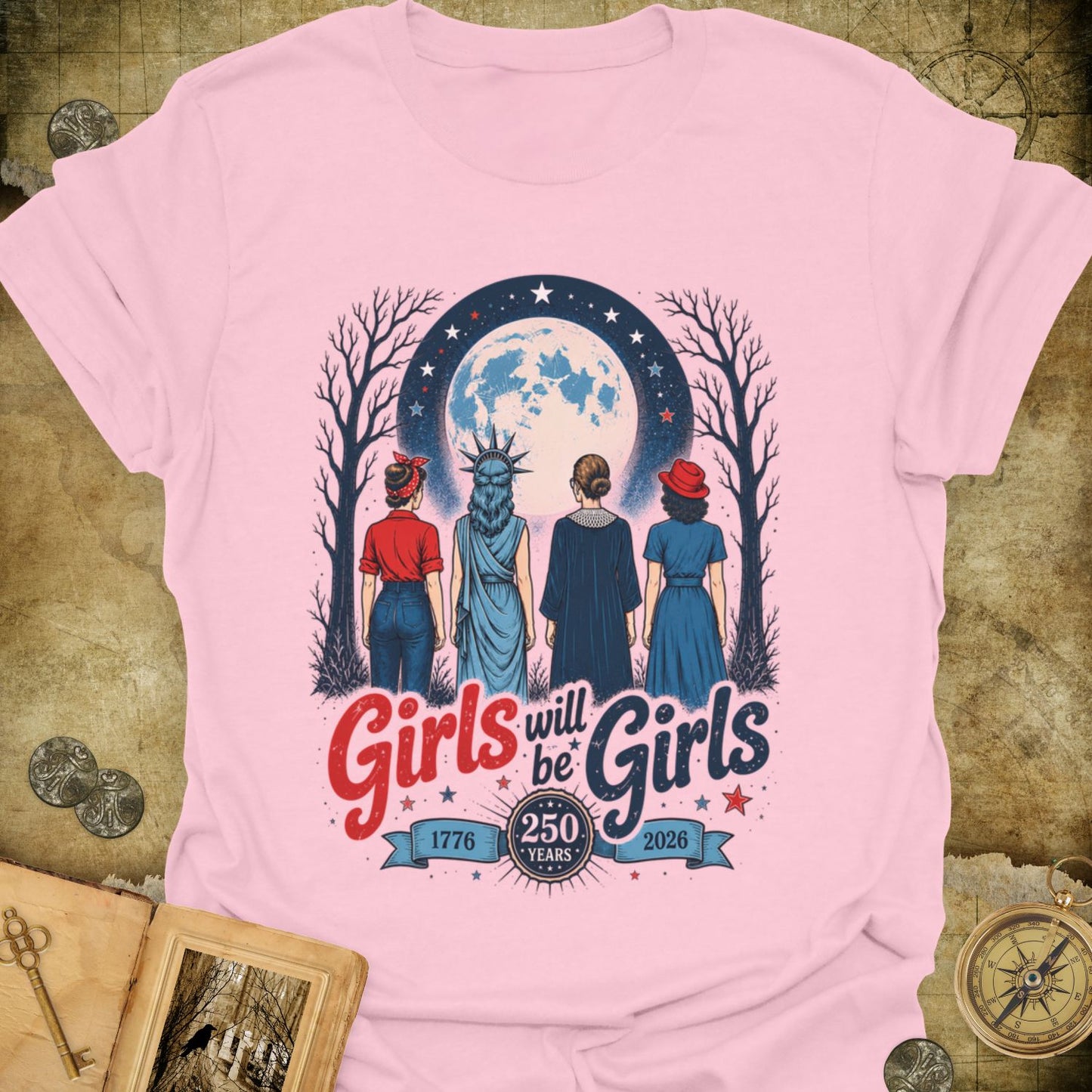 Girls Will Be Girls 250th T-Shirt