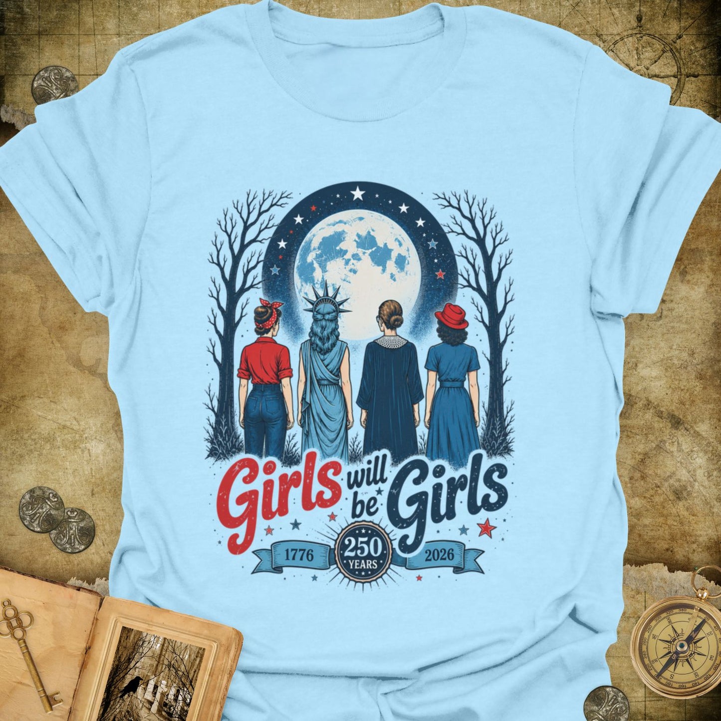 Girls Will Be Girls 250th T-Shirt