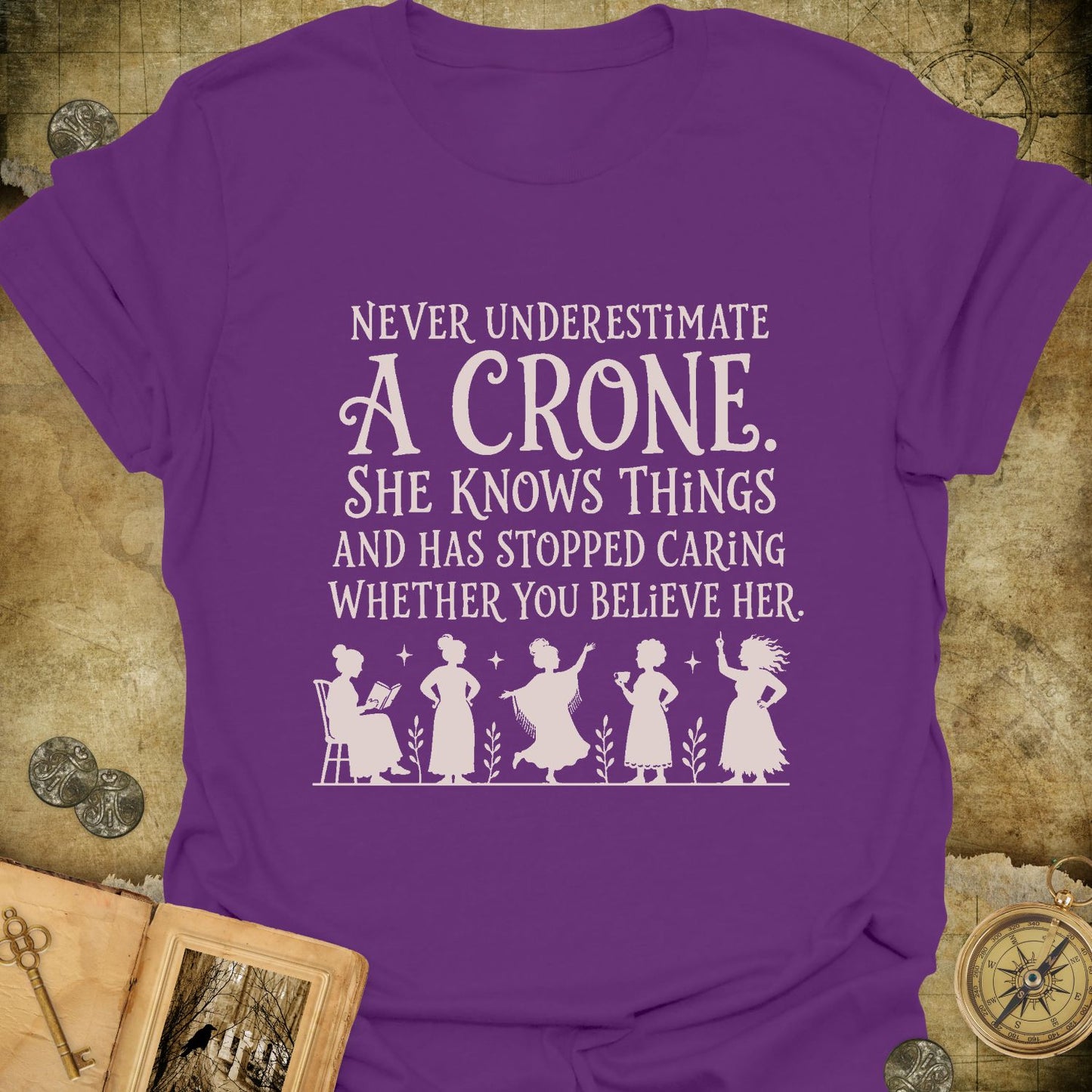 Never Underestimate A Crone T-Shirt