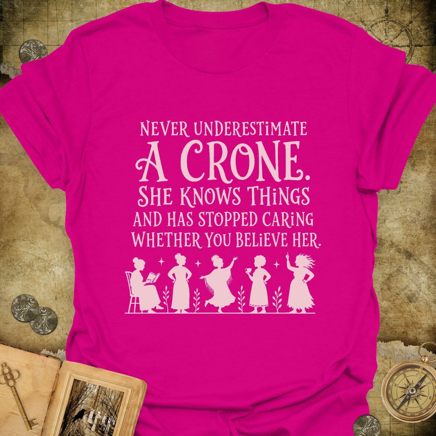 Never Underestimate A Crone T-Shirt