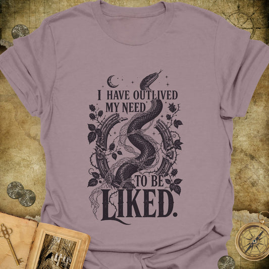Outlived My Need To Be Liked T-Shirt