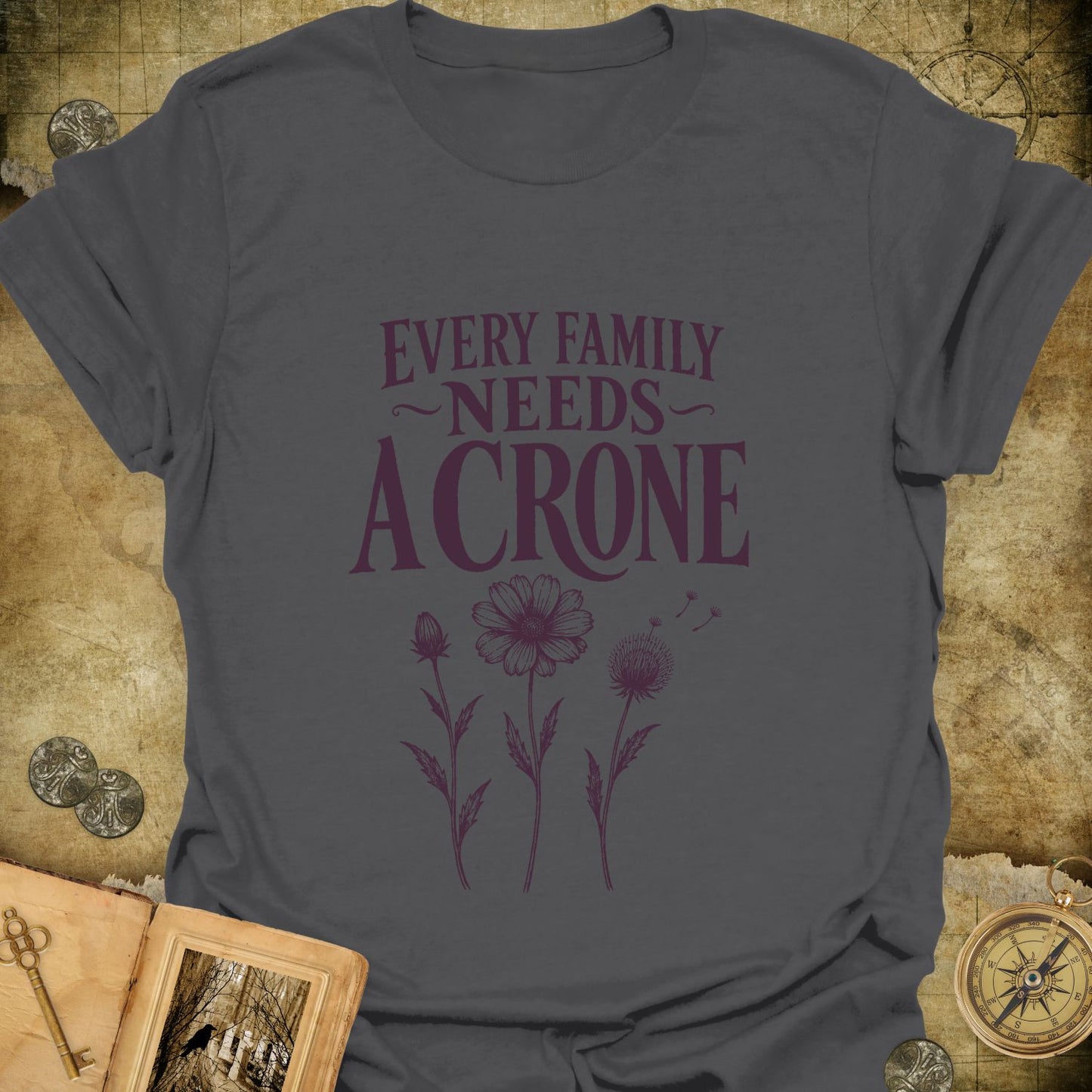 Every Family Needs A Crone T-Shirt