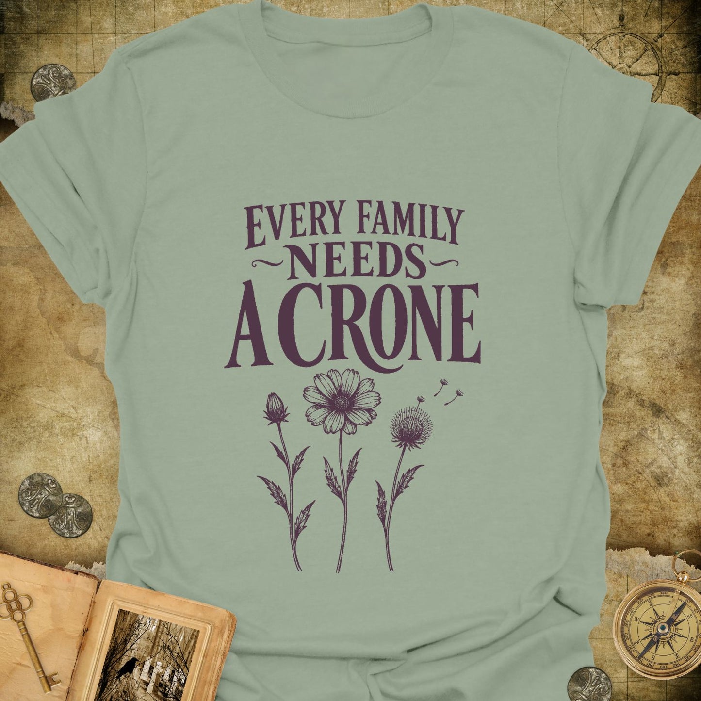 Every Family Needs A Crone T-Shirt