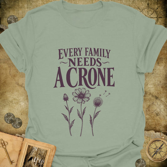Every Family Needs A Crone T-Shirt