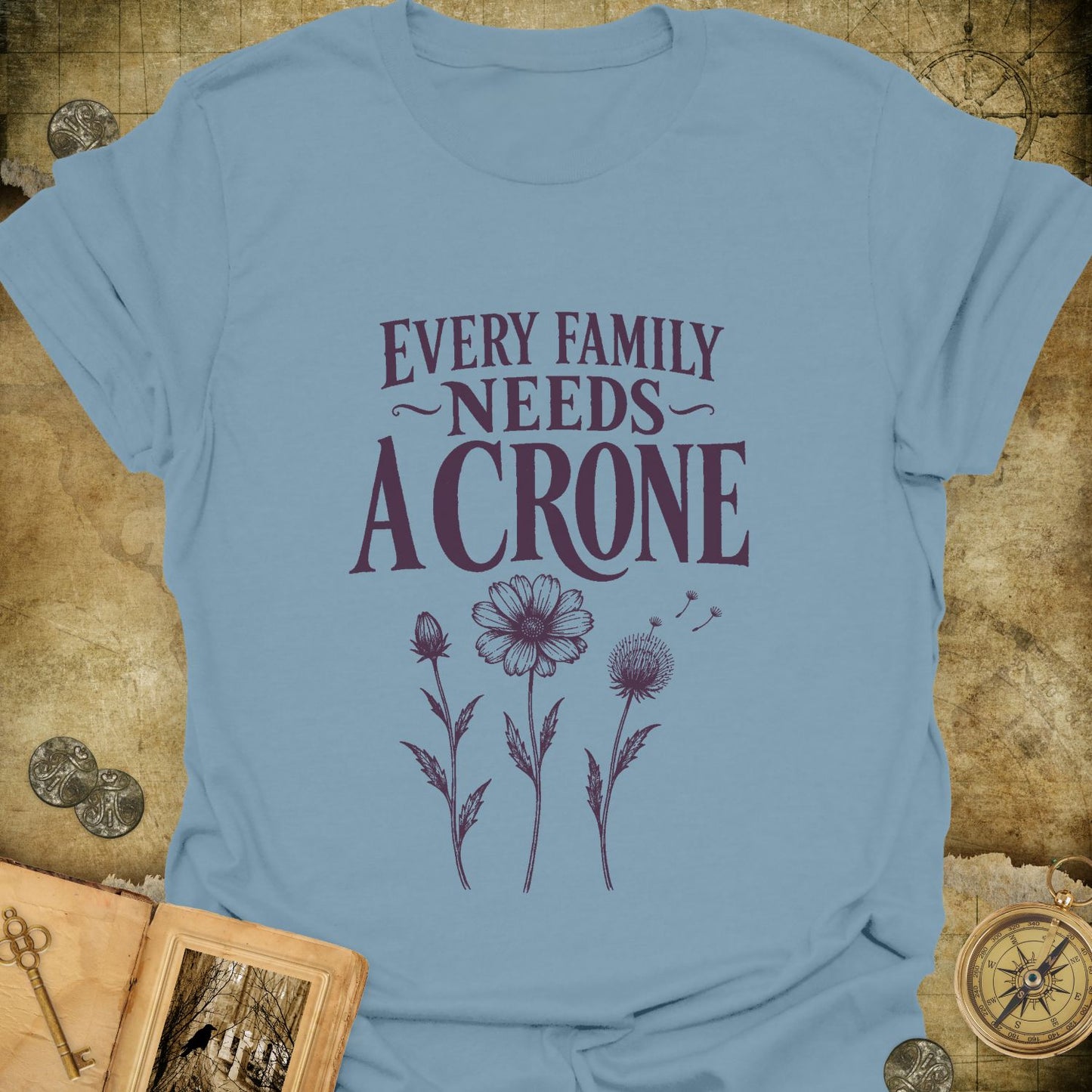 Every Family Needs A Crone T-Shirt