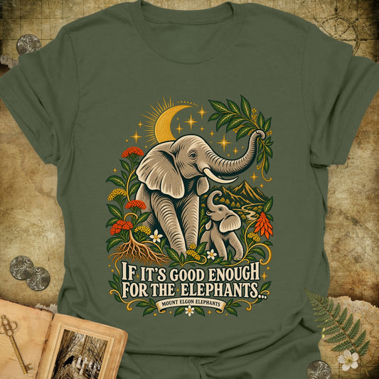 Good Enough For The Elephants T-Shirt