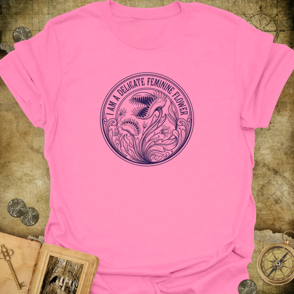 I Am A Delicate Flower T-Shirt