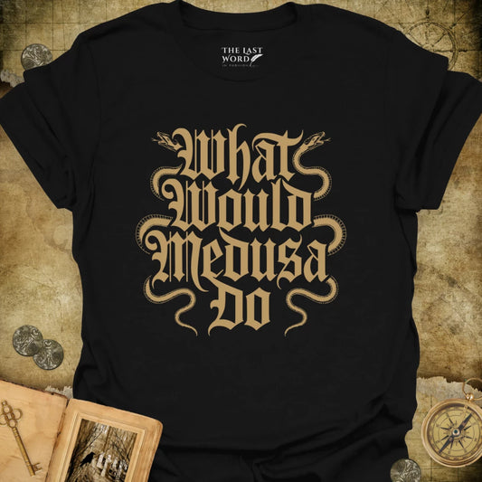What Would Medusa Do T-Shirt