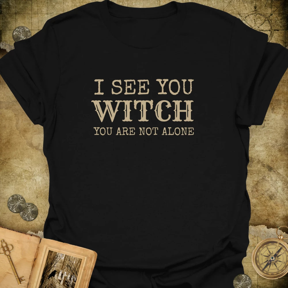 I See You Witch T-Shirt
