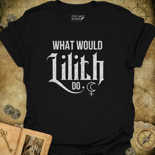What Would Lilith Do T-Shirt