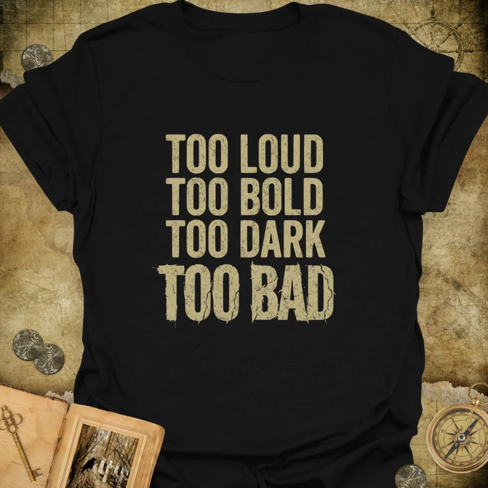 Too Bad T-Shirt