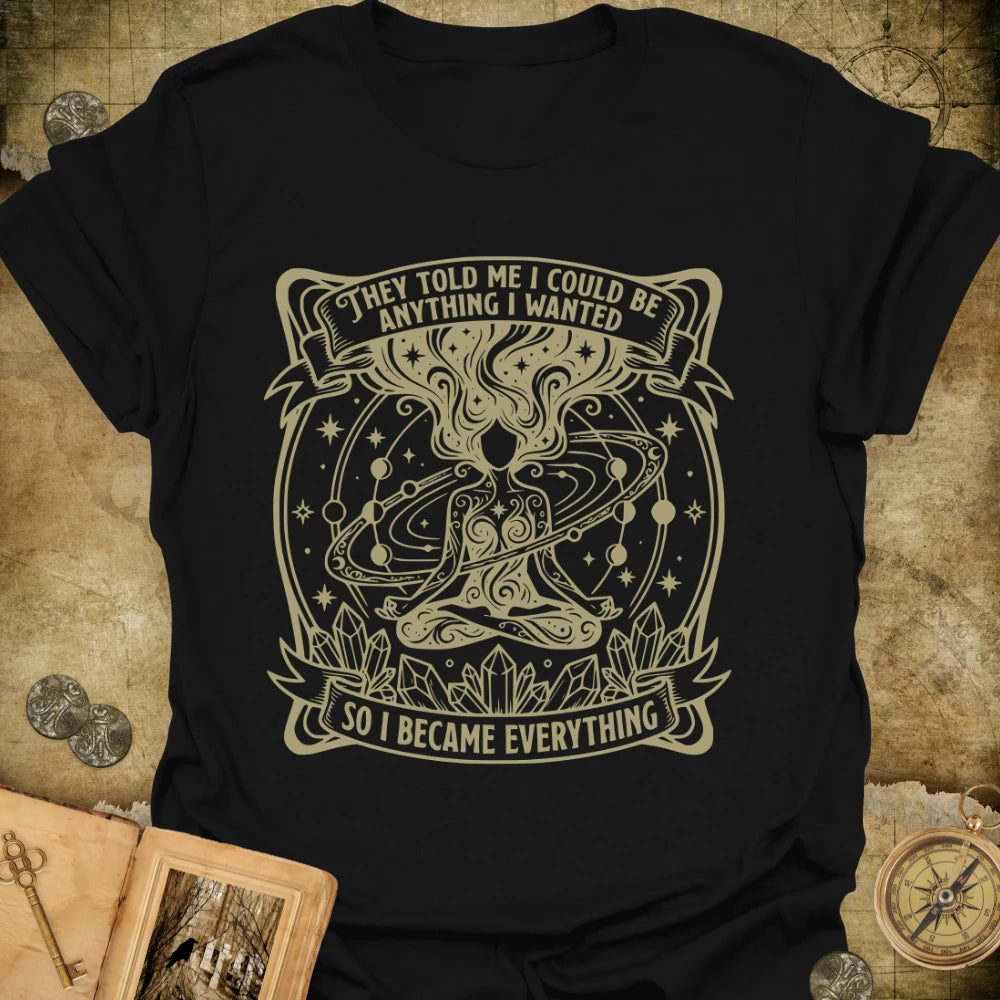 I Became Everything T-Shirt