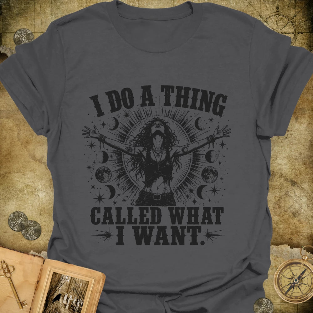 What I Want T-Shirt