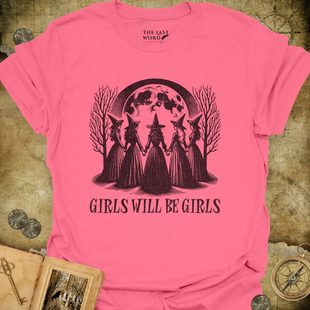Girls Will Be Girls T-Shirt