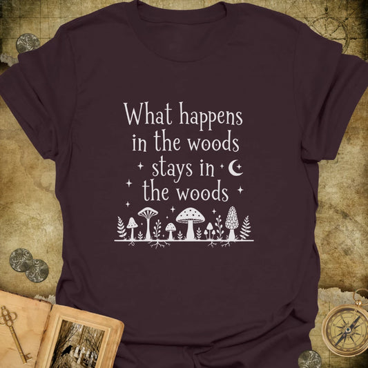 What Happens In The Woods T-Shirt
