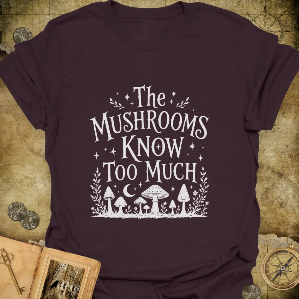 The Mushrooms Know T-Shirt