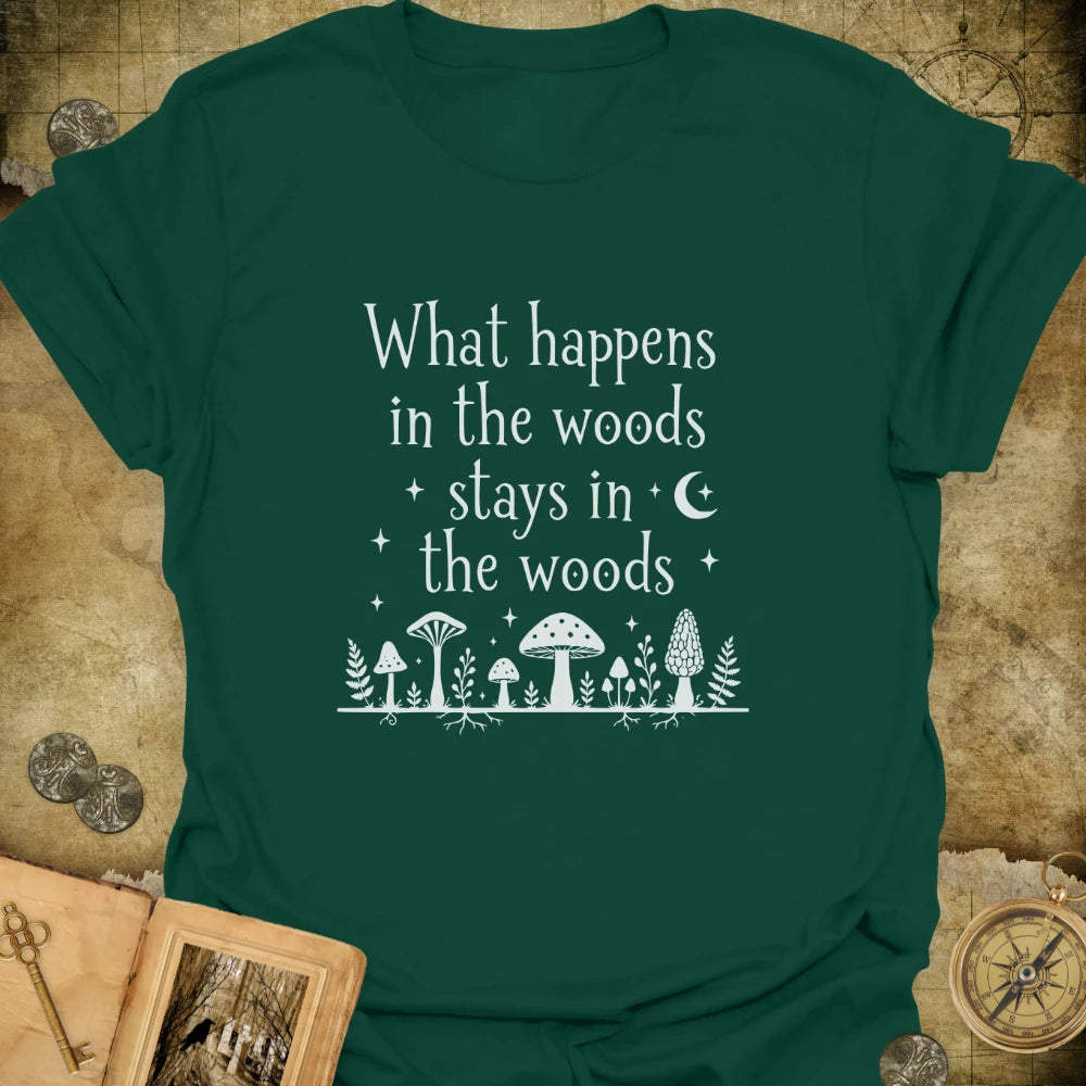 What Happens In The Woods T-Shirt