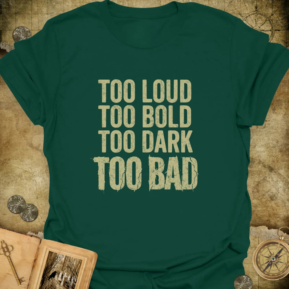 Too Bad T-Shirt