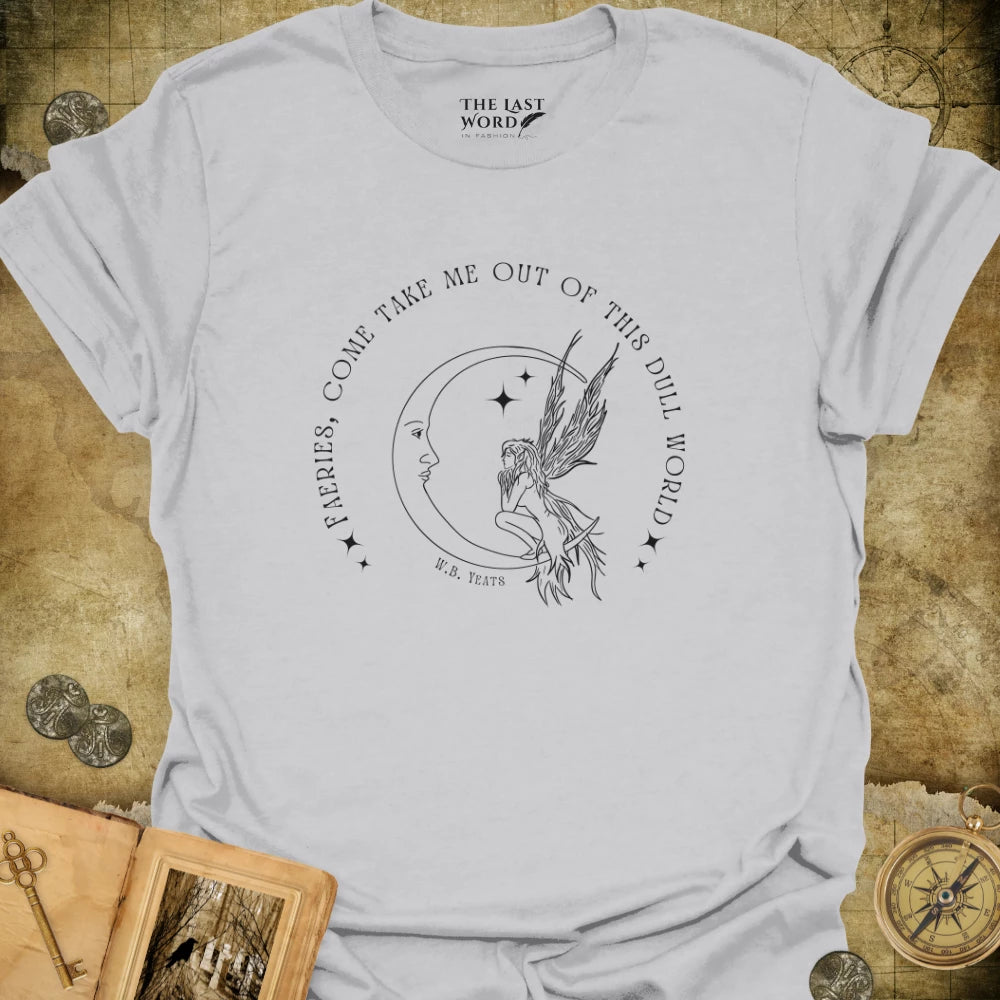 Faeries, Come Take Me T-Shirt