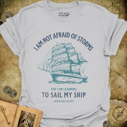 I Am Not Afraid Of Storms T-Shirt