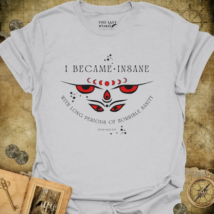 Poe, I Became Insane T-Shirt